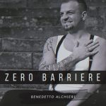 Benedetto Alchieri in radio e nei digital store con il singolo “Zero barriere”