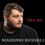 Massimo Bussoli: successo in radio con “Dove sei”.