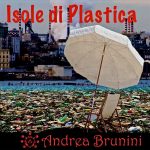 Andrea Brunini in radio e nei digital store con il nuovo singolo “Isole di plastica”